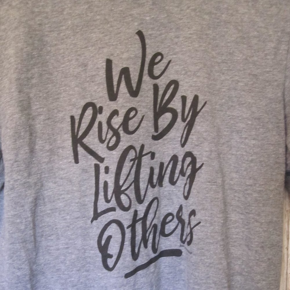 Motivational T-Shirt We Rise By Lifting Others Med